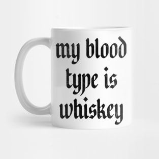 My Blood Type Is Whiskey Mug